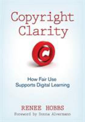 Copyright Clarity: How Fair Use Supports Digita... B0082PSYCG Book Cover