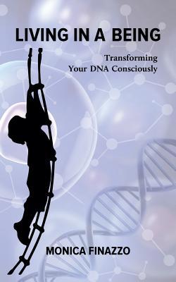Living in a Being - Transforming Your DNA Consc... 1788785355 Book Cover