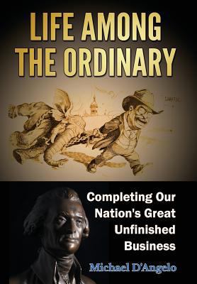 Life Among the Ordinary: Completing Our Nation'... 1939237238 Book Cover