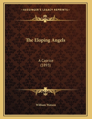 The Eloping Angels: A Caprice (1893) 1163996734 Book Cover