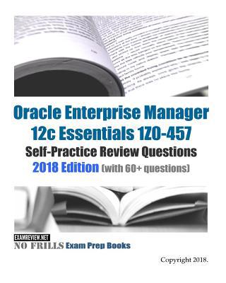 Oracle Enterprise Manager 12c Essentials 1Z0-45... 1981982590 Book Cover