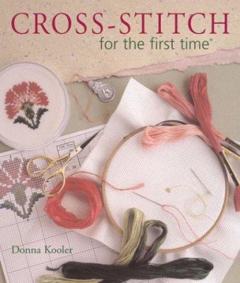 Cross-Stitch for the First Time® 1402713568 Book Cover