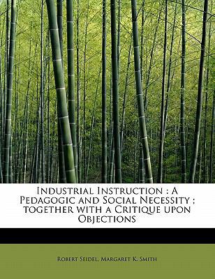 Industrial Instruction: A Pedagogic and Social ... 1115024779 Book Cover