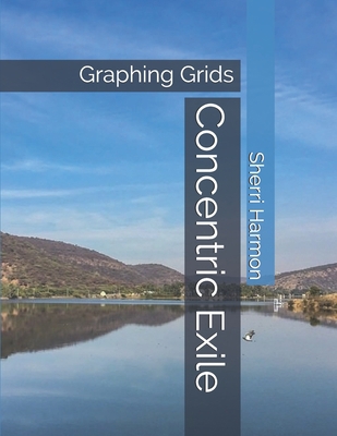 Concentric Exile: Graphing Grids 1671582969 Book Cover