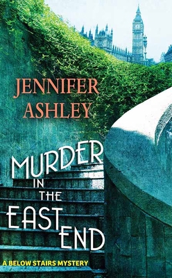 Murder in the East End: A Below Stairs Mystery [Large Print] 1643588087 Book Cover