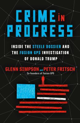 Crime in Progress: Inside the Steele Dossier an...            Book Cover
