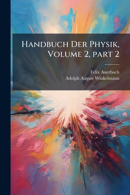 Handbuch Der Physik, Volume 2, part 2 [German] 1174141751 Book Cover