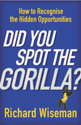 Did You Spot The Gorilla?: How to Recognise the... 0099466430 Book Cover