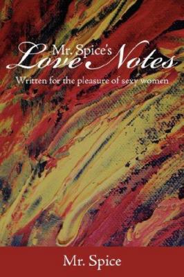 Mr. Spice's Love Notes: Written for the Pleasur... 1425975267 Book Cover