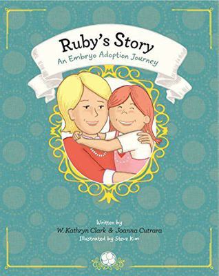 Ruby's Story: An Embryo Adoption Journey by W. ... B01FKW6AD8 Book Cover