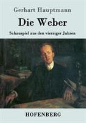 Die Weber: Schauspiel aus den vierziger Jahren [German] 3743704773 Book Cover