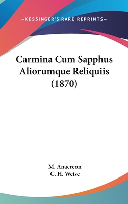 Carmina Cum Sapphus Aliorumque Reliquiis (1870) [Latin] 1162382279 Book Cover