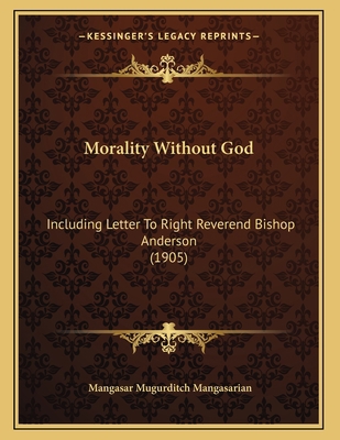 Morality Without God: Including Letter To Right... 1164141058 Book Cover