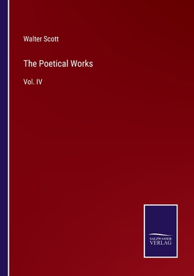The Poetical Works: Vol. IV 3375043066 Book Cover