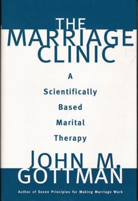 The Marriage Clinic: A Scientifically Based Mar... 0393702820 Book Cover