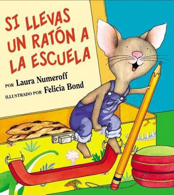 Si Llevas Un Ratón a la Escuela: If You Take a ... [Spanish] 0060523409 Book Cover