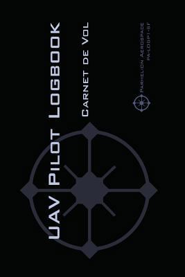 Uav Pilot Logbook: Un carnet de vols facile à u... [French] 2839923904 Book Cover