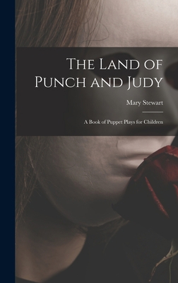 The Land of Punch and Judy: A Book of Puppet Pl... 101650277X Book Cover