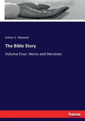 The Bible Story: Volume Four: Heros and Heroines 3337169937 Book Cover