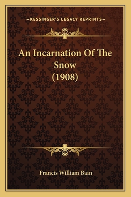 An Incarnation Of The Snow (1908) 1164158708 Book Cover