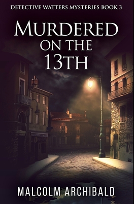 Murdered On The 13th: Premium Hardcover Edition 1034480758 Book Cover