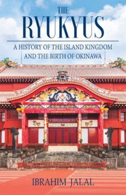 The Ryukyus: A History of the Island Kingdom at... 9888843214 Book Cover