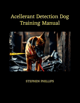 Accelerant Detection Dog Training Manual 1300008288 Book Cover