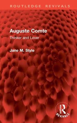 Auguste Comte: Thinker and Lover 1032907479 Book Cover