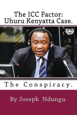 The ICC factor: Uhuru Kenyatta case.: The Consp... 1986175588 Book Cover