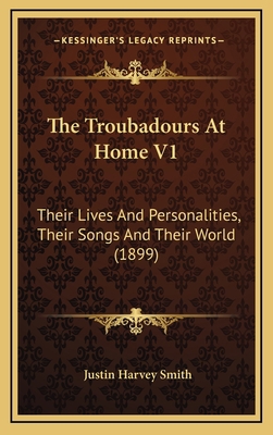 The Troubadours At Home V1: Their Lives And Per... 1165739291 Book Cover