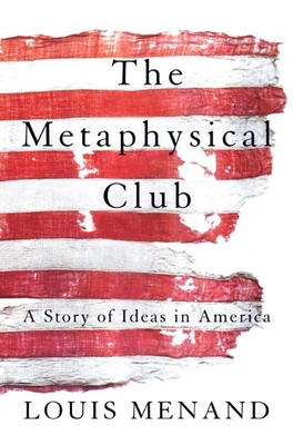 The Metaphysical Club: A Story of Ideas in America B009BC9STC Book Cover