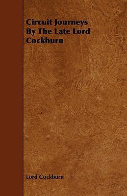 Circuit Journeys by the Late Lord Cockburn 1443788538 Book Cover