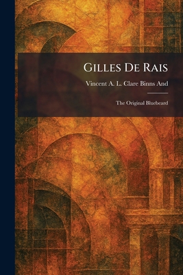 Gilles De Rais: The Original Bluebeard 1025681614 Book Cover