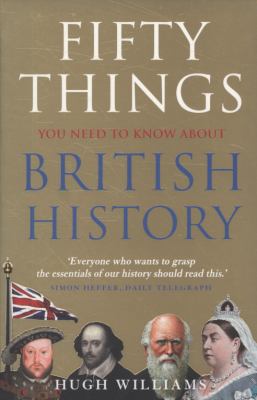 Fifty Things You Need to Know about British His... 000731390X Book Cover