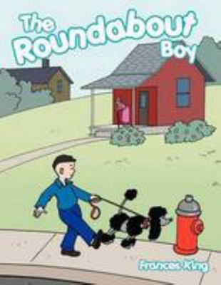 The Roundabout Boy 1477280596 Book Cover