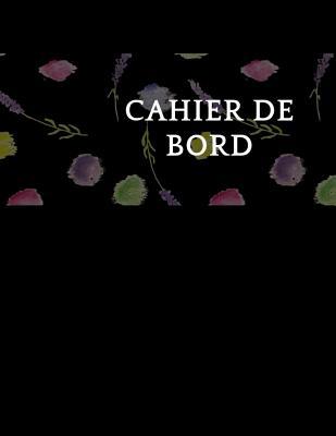 Cahier de bord: 100 pages cahier de bord [French] 109873467X Book Cover