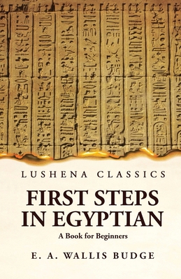 First Steps in Egyptian A Book for Beginners 1639236236 Book Cover