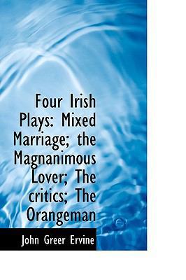 Four Irish Plays: Mixed Marriage; The Magnanimo... 1115754777 Book Cover