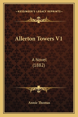 Allerton Towers V1: A Novel (1882) 1164563254 Book Cover