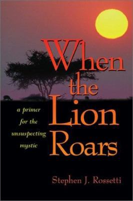 When the Lion Roars: A Primer for the Unsuspect... 0877939853 Book Cover