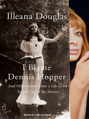 I Blame Dennis Hopper: And Other Stories from a... 1494568624 Book Cover