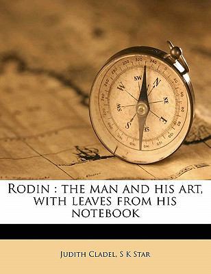 Rodin: The Man and His Art, with Leaves from Hi... 1172905576 Book Cover