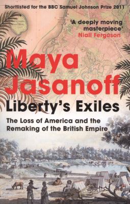 Liberty's Exiles: The Loss of America and the R... 0007180101 Book Cover