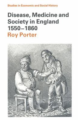 Disease, Medicine and Society in England 1550-1860 0333398653 Book Cover