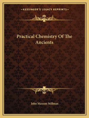 Practical Chemistry Of The Ancients 1162905166 Book Cover