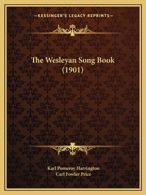 The Wesleyan Song Book (1901) 1165658429 Book Cover