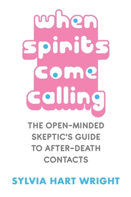 When Spirits Come Calling: The Open-Minded Skep... 1786770997 Book Cover