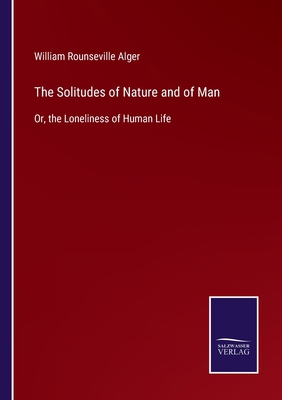 The Solitudes of Nature and of Man: Or, the Lon... 3752524464 Book Cover