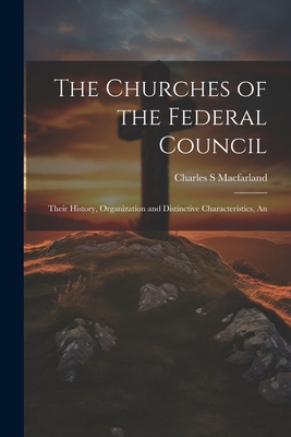 The Churches of the Federal Council; Their Hist... 1022168703 Book Cover