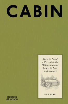 Cabin: How to Build a Retreat in the Wilderness... 0500024952 Book Cover